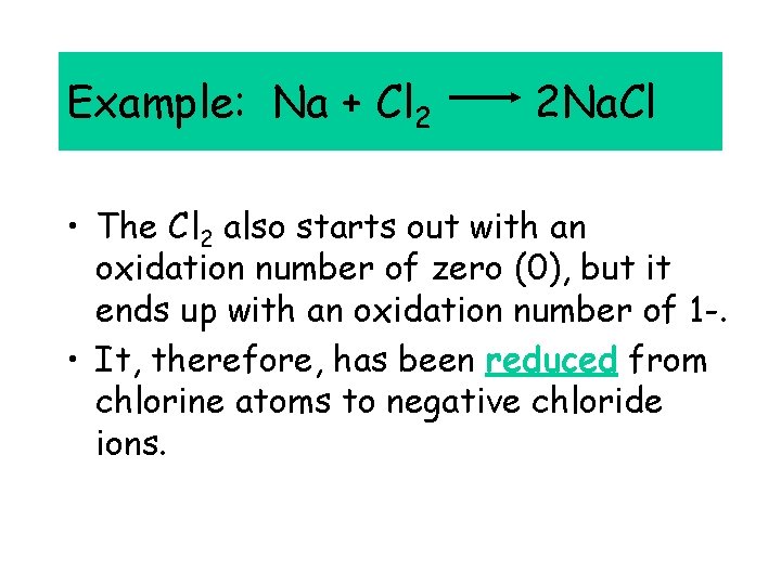Example: Na + Cl 2 2 Na. Cl • The Cl 2 also starts