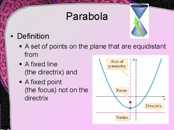Parabola • Definition § A set of points on the plane that are equidistant