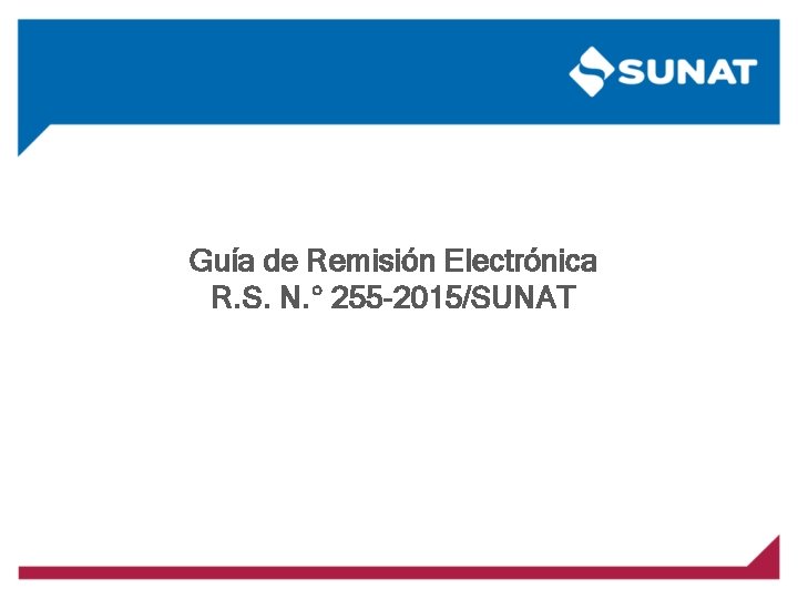 Guía de Remisión Electrónica R. S. N. ° 255 -2015/SUNAT 