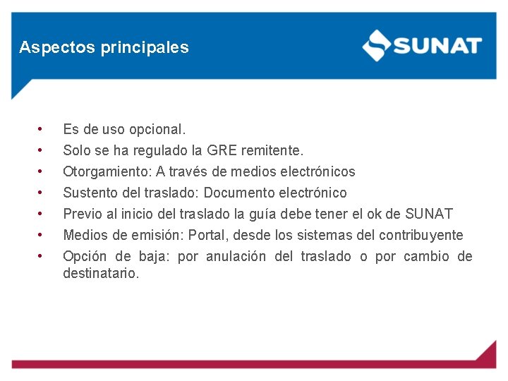 Aspectos principales • • Es de uso opcional. Solo se ha regulado la GRE