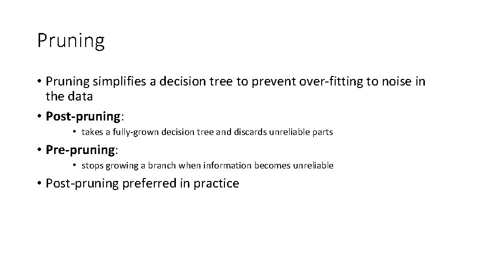 Pruning • Pruning simplifies a decision tree to prevent over-fitting to noise in the Pruning • Pruning simplifies a decision tree to prevent over-fitting to noise in the