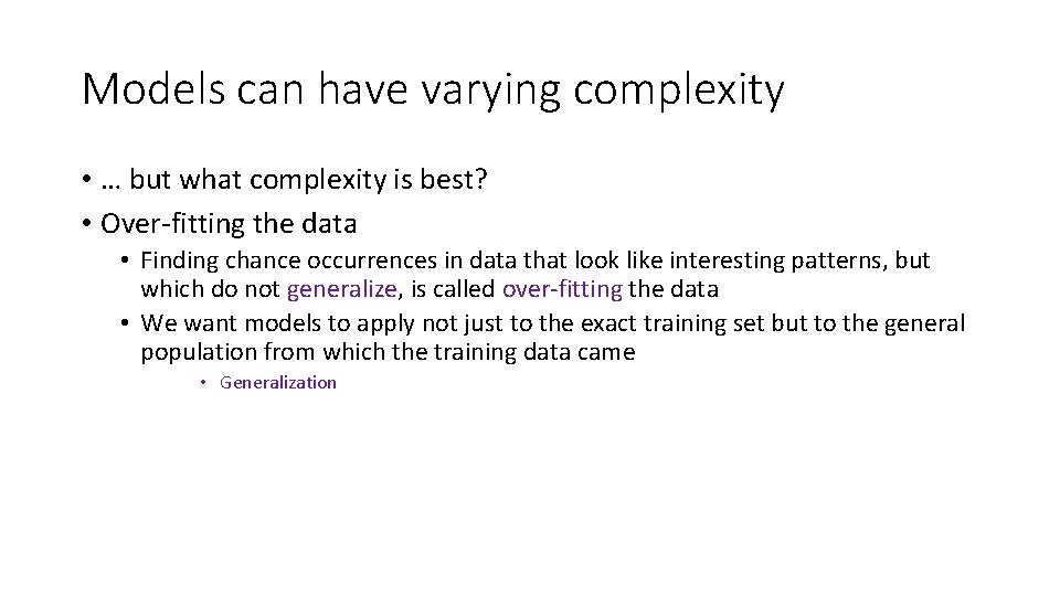 Models can have varying complexity • … but what complexity is best? • Over-fitting Models can have varying complexity • … but what complexity is best? • Over-fitting
