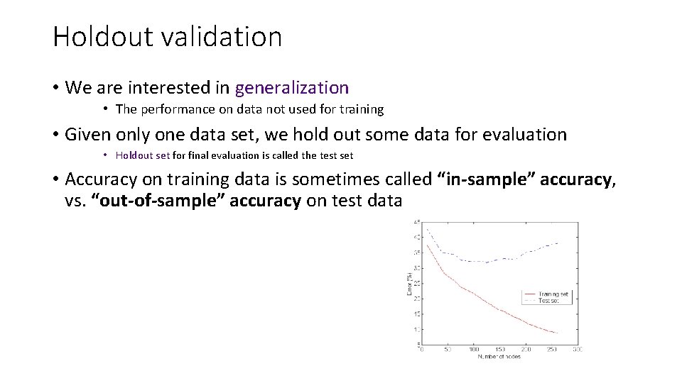 Holdout validation • We are interested in generalization • The performance on data not Holdout validation • We are interested in generalization • The performance on data not