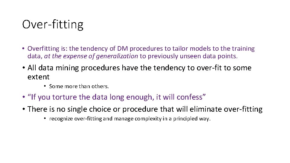 Over-fitting • Overfitting is: the tendency of DM procedures to tailor models to the Over-fitting • Overfitting is: the tendency of DM procedures to tailor models to the