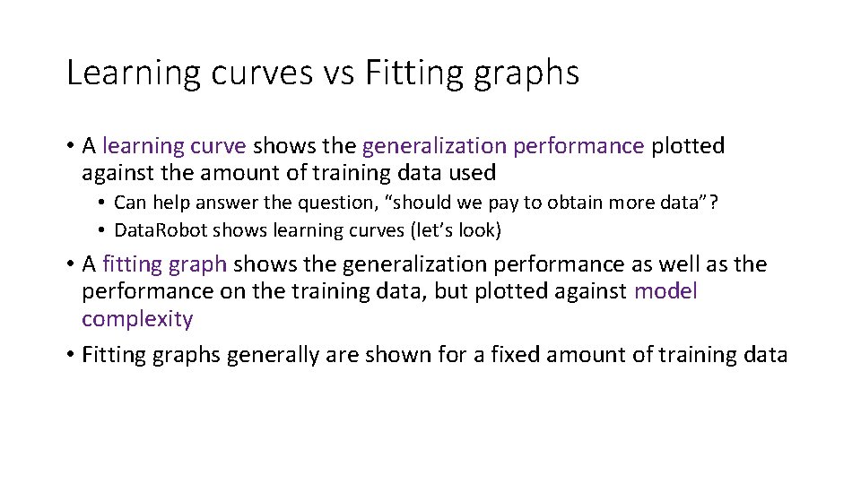 Learning curves vs Fitting graphs • A learning curve shows the generalization performance plotted Learning curves vs Fitting graphs • A learning curve shows the generalization performance plotted