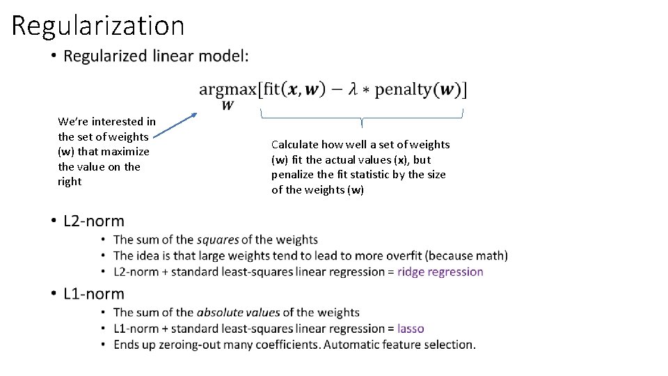 Regularization • We’re interested in the set of weights (w) that maximize the value Regularization • We’re interested in the set of weights (w) that maximize the value