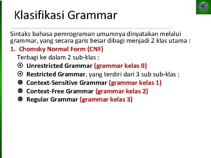 Klasifikasi Grammar Sintaks bahasa pemrograman umumnya dinyatakan melalui grammar, yang secara garis besar dibagi