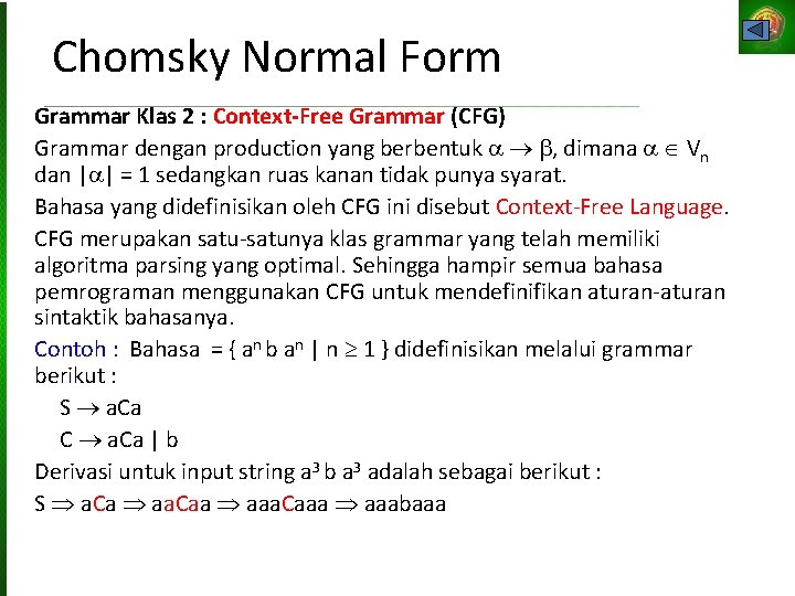 Chomsky Normal Form Grammar Klas 2 : Context-Free Grammar (CFG) Grammar dengan production yang Chomsky Normal Form Grammar Klas 2 : Context-Free Grammar (CFG) Grammar dengan production yang
