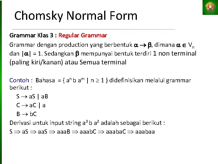 Chomsky Normal Form Grammar Klas 3 : Regular Grammar dengan production yang berbentuk ,