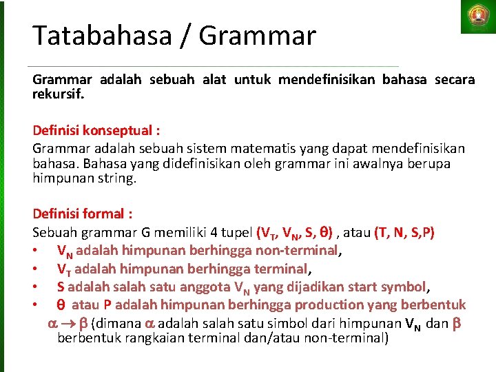 Tatabahasa / Grammar adalah sebuah alat untuk mendefinisikan bahasa secara rekursif. Definisi konseptual :