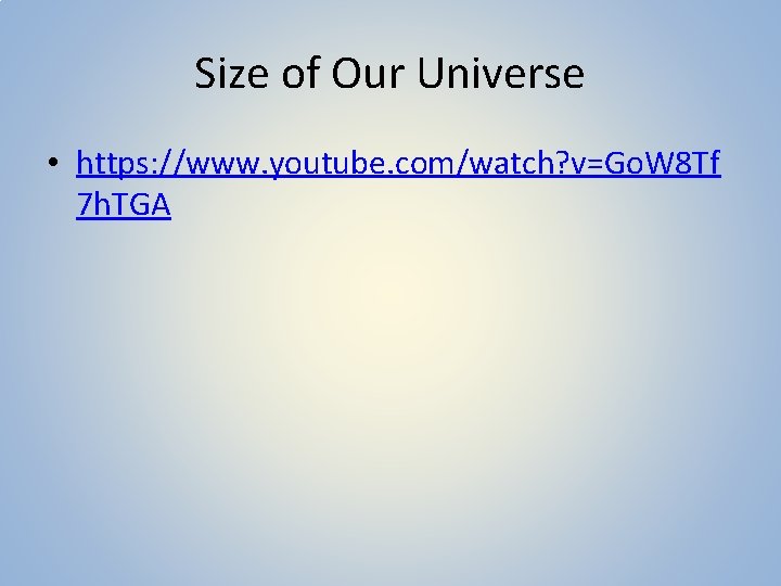 Size of Our Universe • https: //www. youtube. com/watch? v=Go. W 8 Tf 7