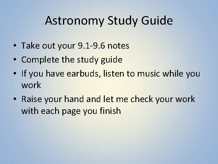 Astronomy Study Guide • Take out your 9. 1 -9. 6 notes • Complete