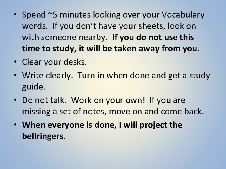  • Spend ~5 minutes looking over your Vocabulary words. If you don’t have