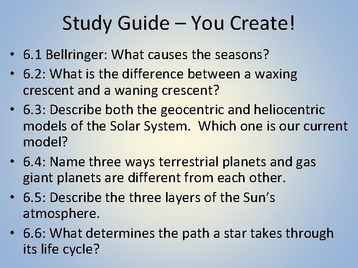 Study Guide – You Create! • 6. 1 Bellringer: What causes the seasons? •