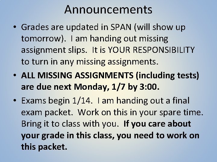 Announcements • Grades are updated in SPAN (will show up tomorrow). I am handing