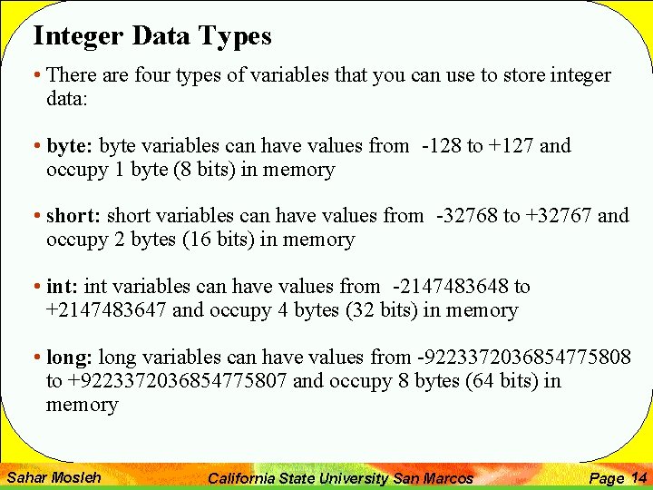 Integer Data Types • There are four types of variables that you can use