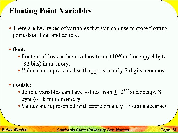 Floating Point Variables • There are two types of variables that you can use