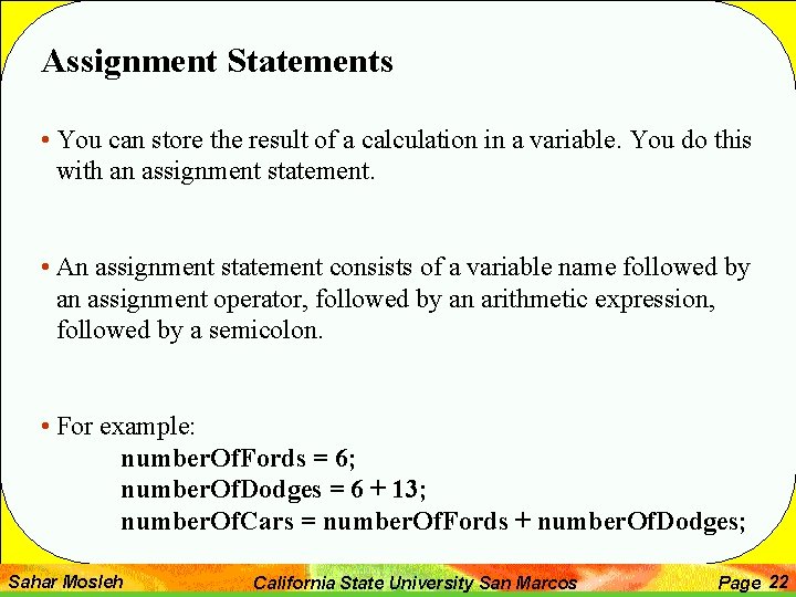 Assignment Statements • You can store the result of a calculation in a variable.