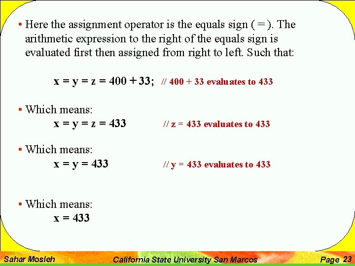  • Here the assignment operator is the equals sign ( = ). The