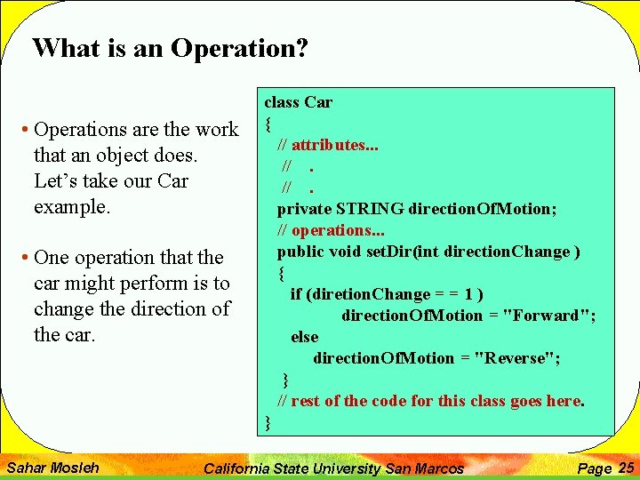 What is an Operation? • Operations are the work that an object does. Let’s