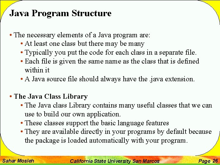 Java Program Structure • The necessary elements of a Java program are: • At