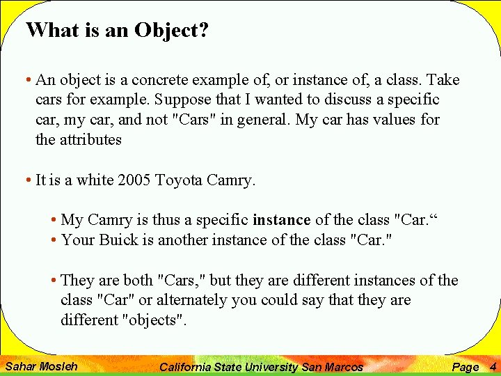 What is an Object? • An object is a concrete example of, or instance