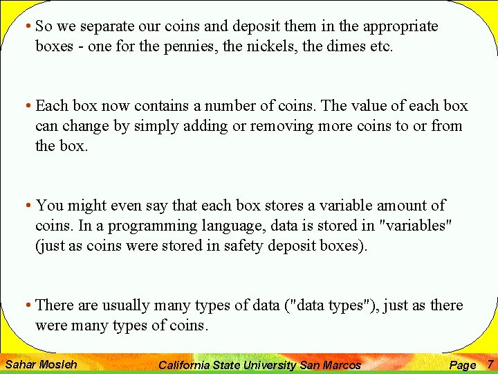  • So we separate our coins and deposit them in the appropriate boxes