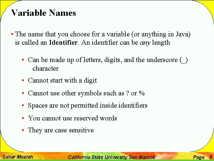 Variable Names • The name that you choose for a variable (or anything in