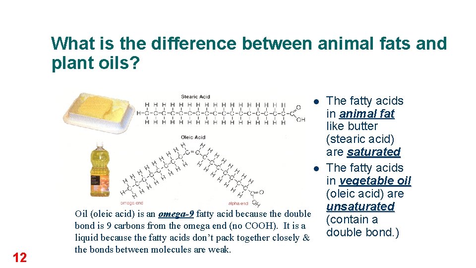 What is the difference between animal fats and plant oils? l l 12 Oil