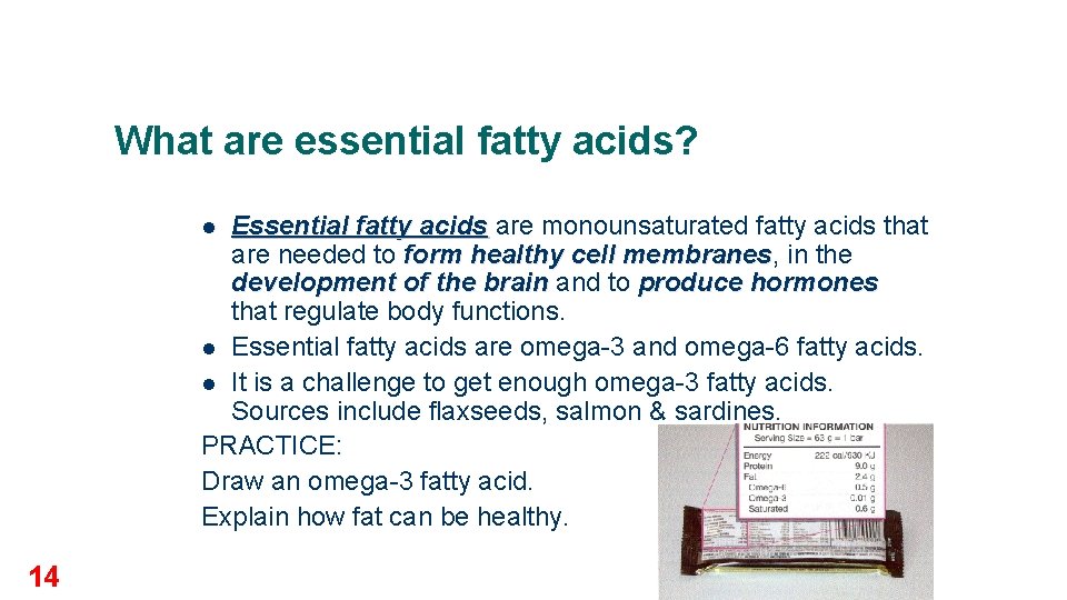 What are essential fatty acids? Essential fatty acids are monounsaturated fatty acids that are