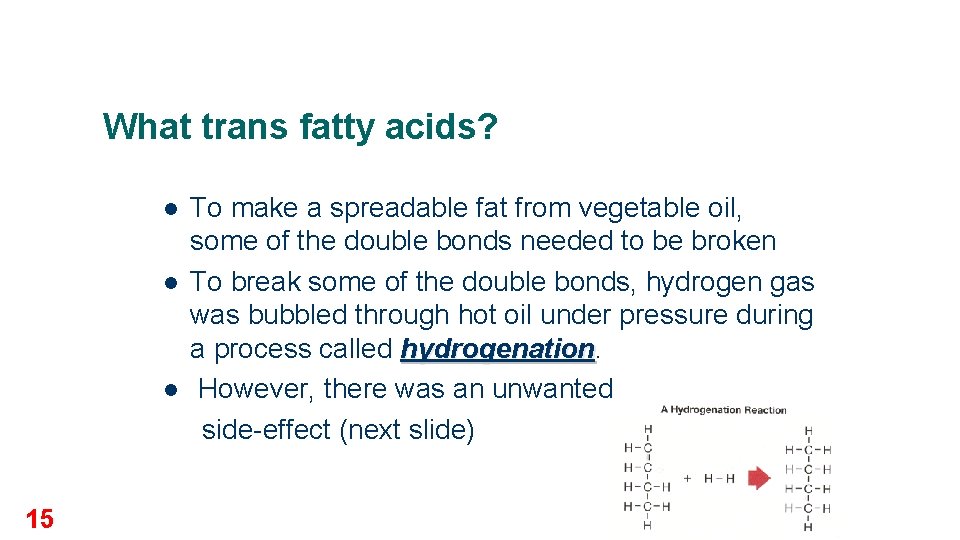 What trans fatty acids? l l l 15 To make a spreadable fat from