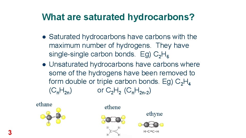 What are saturated hydrocarbons? l l Saturated hydrocarbons have carbons with the maximum number
