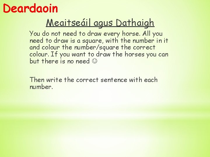 Deardaoin Meaitseáil agus Dathaigh You do not need to draw every horse. All you