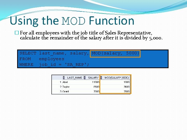 Using the MOD Function � For all employees with the job title of Sales