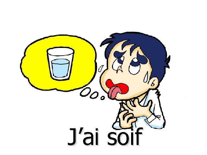 J’ai soif 