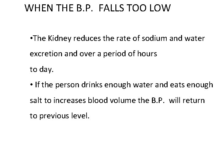WHEN THE B. P. FALLS TOO LOW • The Kidney reduces the rate of