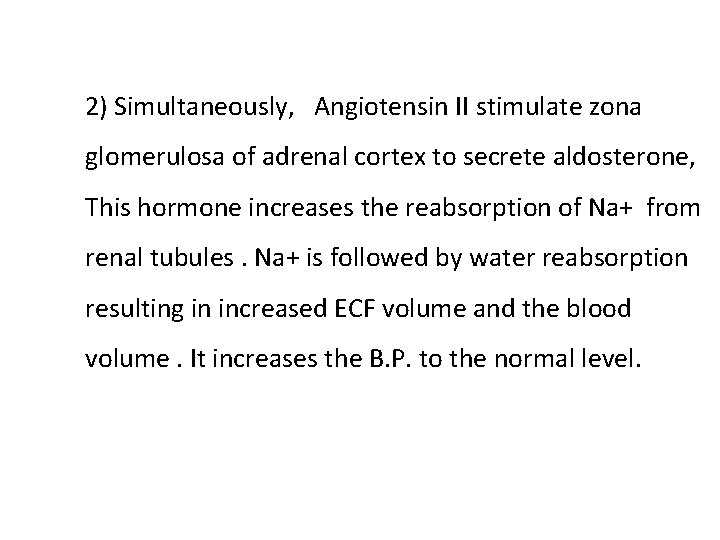 2) Simultaneously, Angiotensin II stimulate zona glomerulosa of adrenal cortex to secrete aldosterone, This