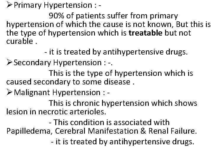 ØPrimary Hypertension : 90% of patients suffer from primary hypertension of which the cause