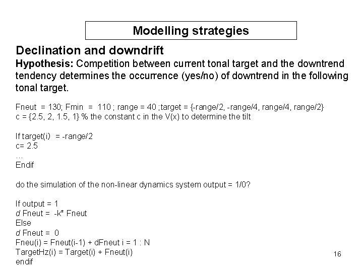 Modelling strategies Declination and downdrift Hypothesis: Competition between current tonal target and the downtrend