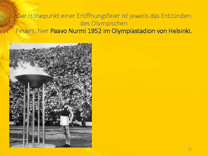 Der Höhepunkt einer Eröffnungsfeier ist jeweils das Entzünden des Olympischen Feuers, hier Paavo Nurmi