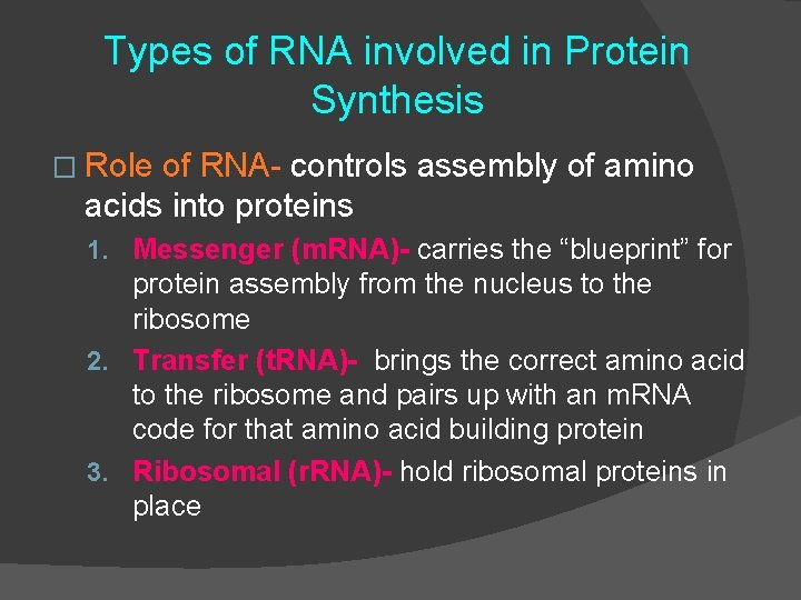 Types of RNA involved in Protein Synthesis � Role of RNA- controls assembly of