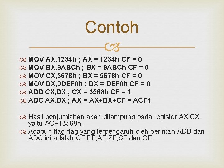 Contoh MOV AX, 1234 h ; AX = 1234 h CF = 0 MOV