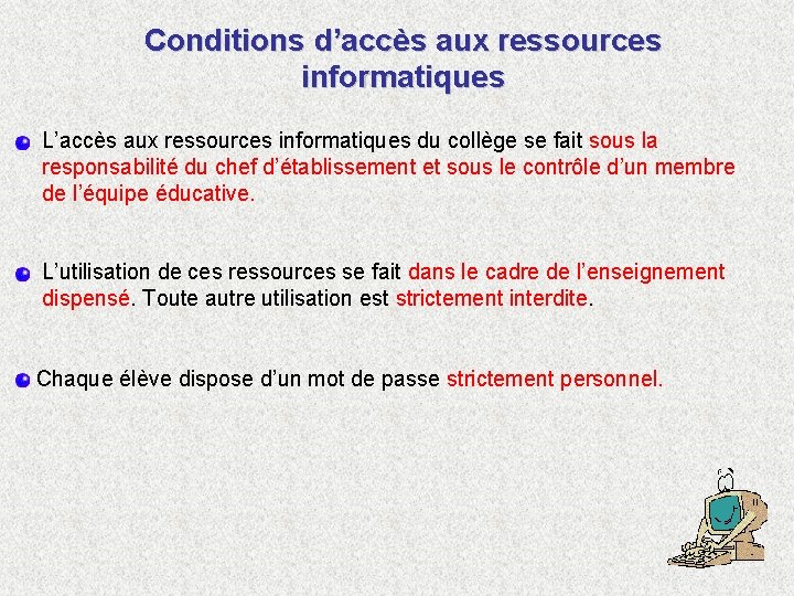 Conditions d’accès aux ressources informatiques L’accès aux ressources informatiques du collège se fait sous