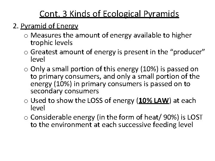 Cont. 3 Kinds of Ecological Pyramids 2. Pyramid of Energy o Measures the amount