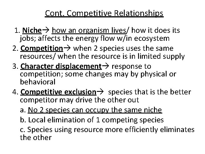 Cont. Competitive Relationships 1. Niche how an organism lives/ how it does its jobs;