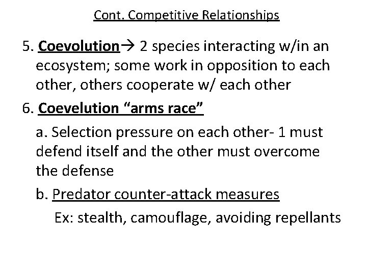 Cont. Competitive Relationships 5. Coevolution 2 species interacting w/in an ecosystem; some work in