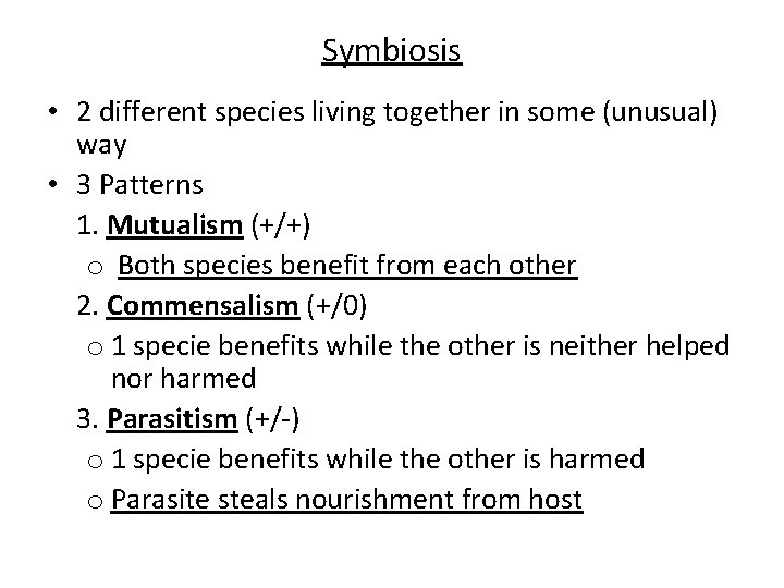 Symbiosis • 2 different species living together in some (unusual) way • 3 Patterns