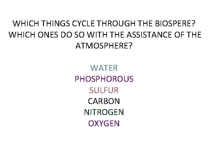 WHICH THINGS CYCLE THROUGH THE BIOSPERE? WHICH ONES DO SO WITH THE ASSISTANCE OF