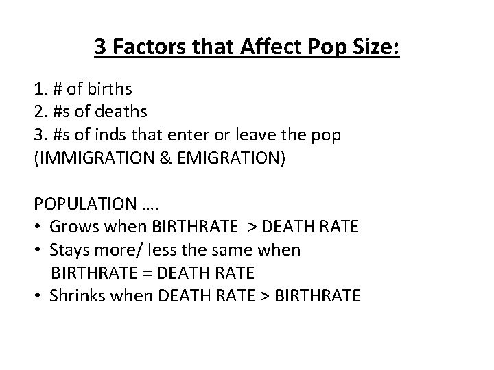 3 Factors that Affect Pop Size: 1. # of births 2. #s of deaths