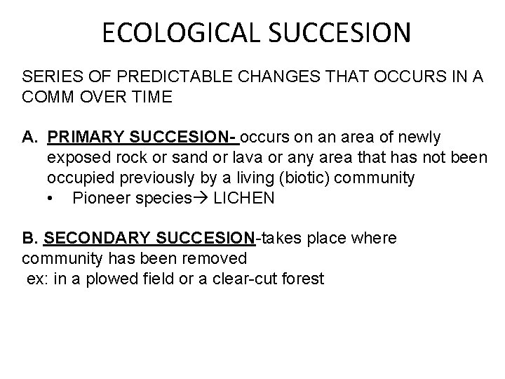 ECOLOGICAL SUCCESION SERIES OF PREDICTABLE CHANGES THAT OCCURS IN A COMM OVER TIME A.